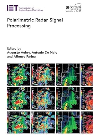 polarimetric radar signal processing 1st edition augusto aubry ,antonio de maio ,alfonso farina 1839534028,