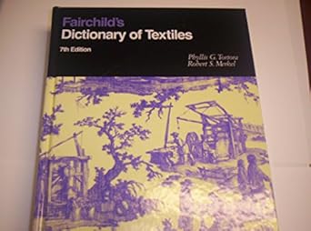 fairchilds dictionary of textiles 1st edition phyllis g tortora ,robert s merkel 0870057073, 978-0870057076