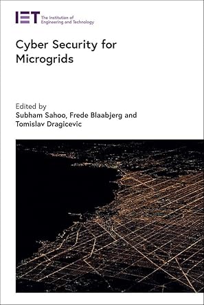 cyber security for microgrids 1st edition subham sahoo ,frede blaabjerg ,tomislav dragicevic 1839533315,