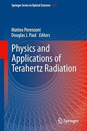 physics and applications of terahertz radiation 1st edition matteo perenzoni ,douglas j paul 9400738366,