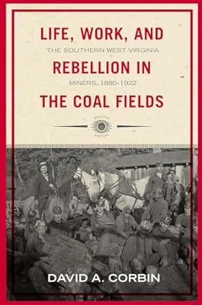 life work and rebellion in the coal fields the southern west virginia miners 1880 1922 1st edition david