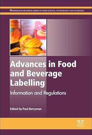 advances in food and beverage labelling information and regulations 1st edition paul berryman 1782420851,
