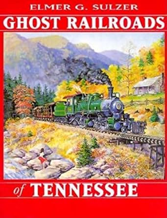 ghost railroads of tennessee 1st edition elmer griffith sulzer ,elmer g sultzer 0253334853, 978-0253334855
