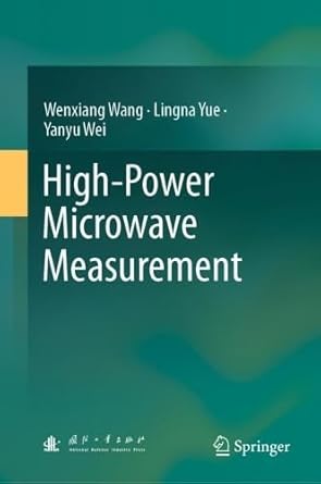 high power microwave measurement 1st edition wenxiang wang ,lingna yue ,yanyu wei 9819677629, 978-9819677627