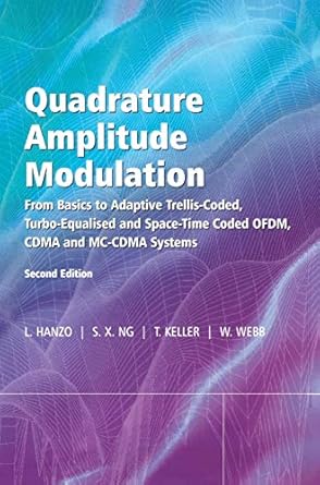quadrature amplitude modulation from basics to adaptive trellis coded turbo equalised and space time coded