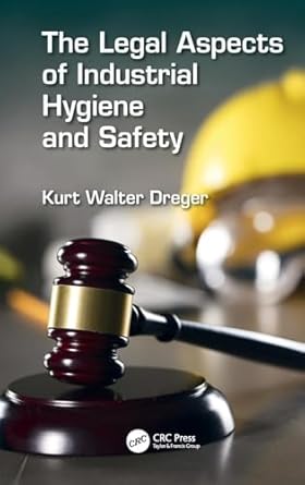 the legal aspects of industrial hygiene and safety 1st edition kurt w dreger 0367074095, 978-0367074098