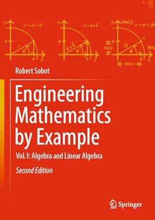 engineering mathematics by example vol i algebra and linear algebra 1st edition robert sobot 3031411994,