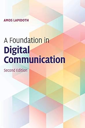 a foundation in digital communication 1st edition amos lapidoth 1107177324, 978-1107177321