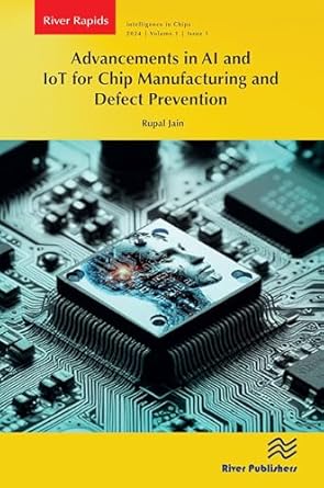 advancements in ai and iot for chip manufacturing and defect prevention 1st edition rupal jain 8770046816,