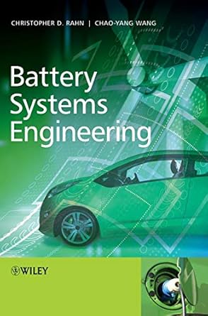 battery systems engineering 1st edition christopher d rahn ,chao yang wang 1119979501, 978-1119979500