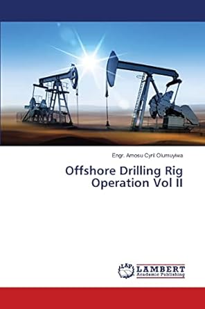 offshore drilling rig operation vol ii 1st edition engr amosu cyril olumuyiwa 620550751x, 978-6205507513