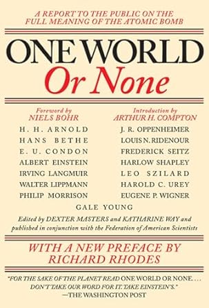 one world or none a report to the public on the full meaning of the atomic bomb 1st edition dexter masters