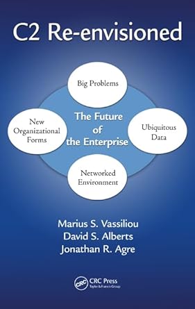 c2 re envisioned the future of the enterprise 1st edition marius s vassiliou ,david s alberts ,jonathan