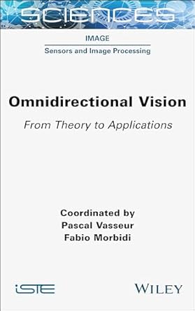omnidirectional vision from theory to applications 1st edition pascal vasseur ,fabio morbidi 1789451434,