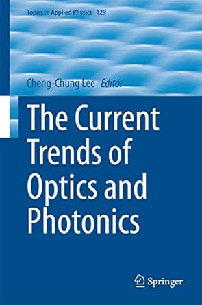 the current trends of optics and photonics 1st edition cheng chung lee 9401793913, 978-9401793919