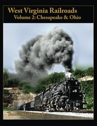 west virginia railroads volume 2 chesapeake and ohio 1st edition thomas dixon jr 1942294425, 978-1942294429