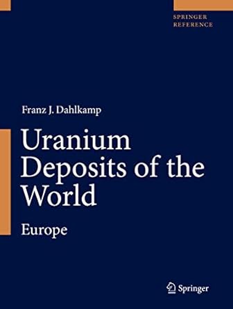 uranium deposits of the world europe 1st edition franz j dahlkamp ,axel hiller ,manfred schauer ,gunter