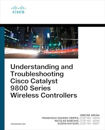 understanding and troubleshooting cisco catalyst 9800 series wireless controllers 1st edition arena simone
