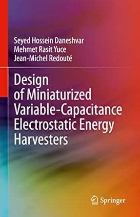 design of miniaturized variable capacitance electrostatic energy harvesters 1st edition seyed hossein