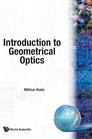 introduction to geometrical optics 1st edition milton katz 981238202x, 978-9812382023