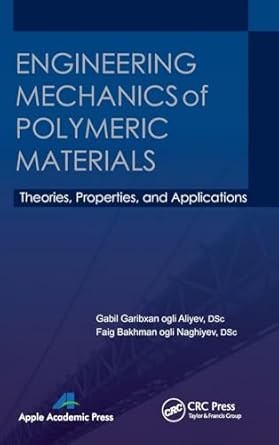 engineering mechanics of polymeric materials theories properties and applications 1st edition gabil garibxan