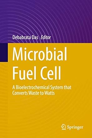 microbial fuel cell a bioelectrochemical system that converts waste to watts 1st edition debabrata das