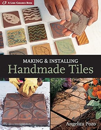 making and installing handmade tiles 1st edition angelica pozo 1579905250, 978-1579905255