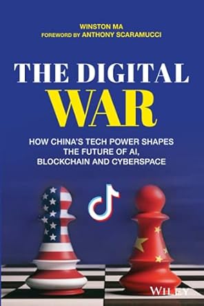 the digital war how chinas tech power shapes the future of ai blockchain and cyberspace 1st edition winston
