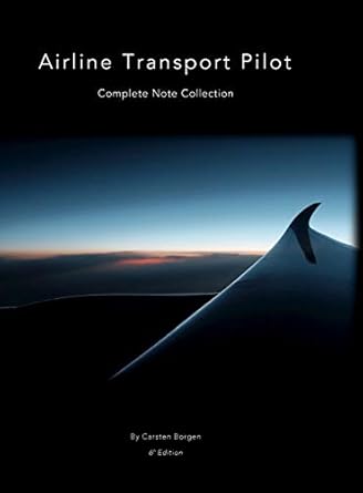 airline transport pilot complete note   6 1st edition carsten borgen 1716971861, 978-1716971860