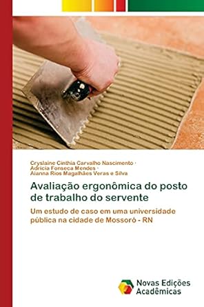 avaliacao ergonomica do posto de trabalho do servente um estudo de caso em uma universidade publica na cidade