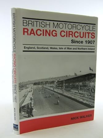 british motorcycle racing circuits since 1907 england scotland wales isle of man and northern ireland 1st