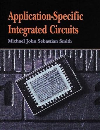 application specific integrated circuits 1st edition michael john sebastian smith 0201500221, 978-0201500226