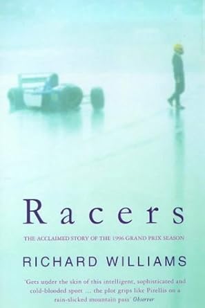 racers the acclaimed story of the 1996 grand prix season richard williams 1st edition richard williams
