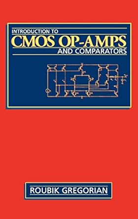 introduction to cmos op amps and comparators 1st edition roubik gregorian 0471317780, 978-0471317784