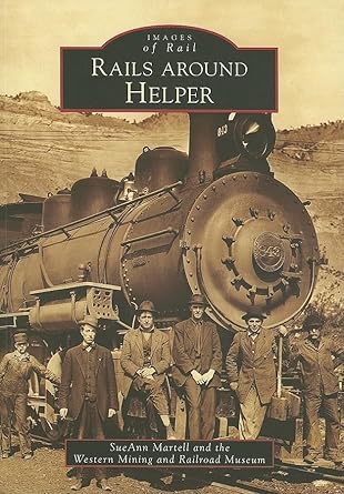 rails around helper 1st edition sueann martell ,western mining and railroad museum 0738548065, 978-0738548067