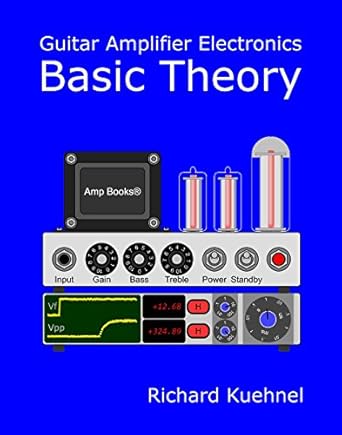 guitar amplifier electronics basic theory 1st edition richard kuehnel 0999674218, 978-0999674215