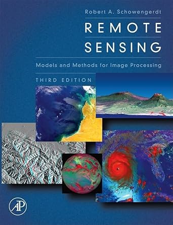 remote sensing models and methods for image processing 1st edition robert a schowengerdt 0123694078,