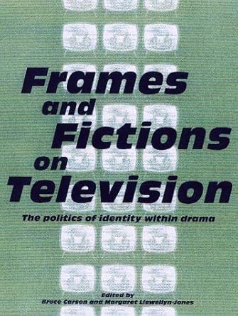 frames and fictions on television the politics of identity within drama 1st edition margaret lewellyn jones