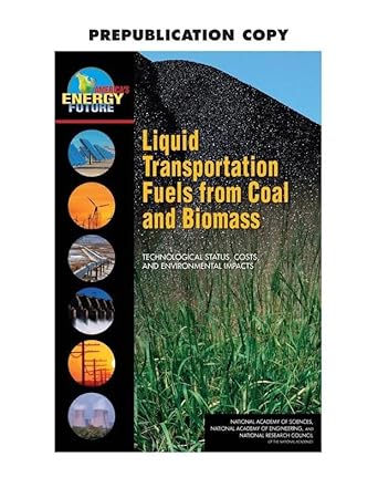 liquid transportation fuels from coal and biomass technological status costs and environmental impacts 1st