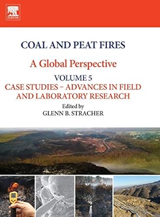 coal and peat fires a global perspective volume 5 case studies advances in field and laboratory research 1st
