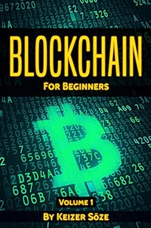 blockchain for beginners 1st edition keizer soze 183938039x, 978-1839380396