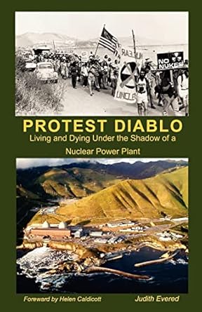 protest diablo living and dying under the shadow of a nuclear power plant 1st edition judith evered