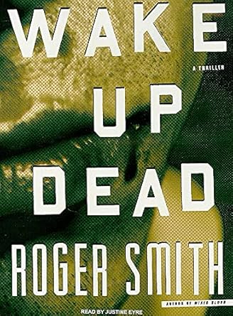 wake up dead a thriller 1st edition roger smith ,justine eyre 1400166292, 978-1400166299