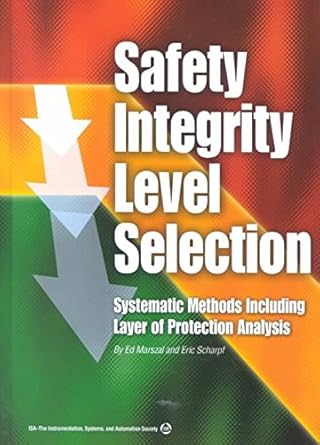 safety integrity level selection systematic methods including layer of protection analysis 1st edition edward