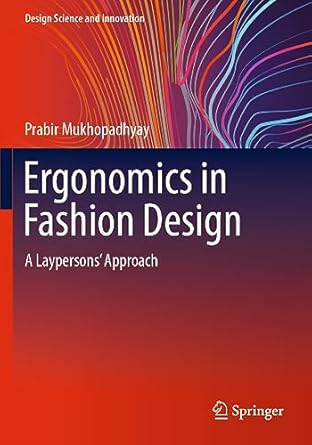 ergonomics in fashion design a laypersons approach 1st edition prabir mukhopadhyay 9811945365, 978-9811945366