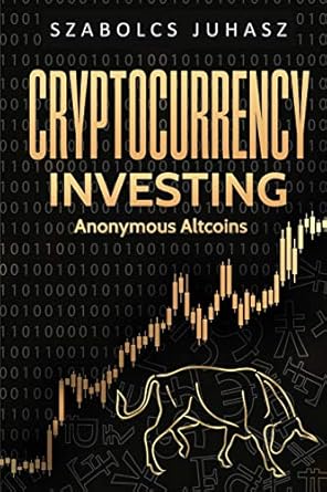 cryptocurrency investing anonymous altcoins 1st edition szabolcs juhasz 1839380519, 978-1839380518