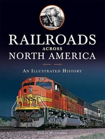 railroads across north america an illustrated history 1st edition claude wiatrowski 0760329761, 978-0760329764