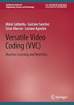 versatile video coding machine learning and heuristics 1st edition mario saldanha ,gustavo sanchez ,cesar