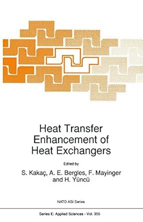 heat transfer enhancement of heat exchangers 1st edition sadik kakac ,arthur e bergles ,f mayinger ,hafit