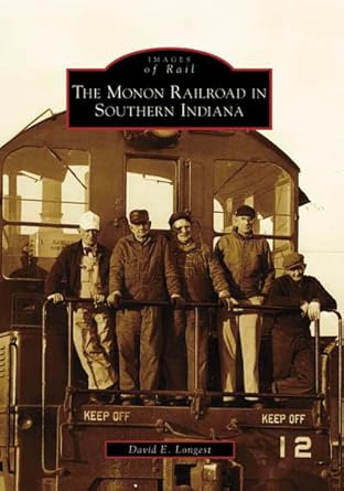 the monon railroad in southern indiana 1st edition david e longest 0738552372, 978-0738552378